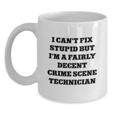 Funny Crime Scene Technician White Coffee Mug I Can't Fix Stupid Gifts for Men from Coworkers - Main
